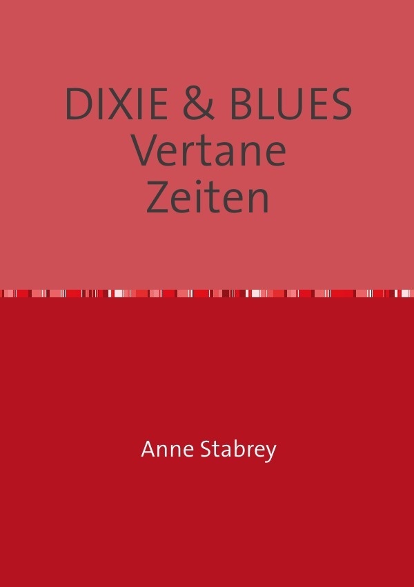 DIXIE & BLUES Vertane Zeiten