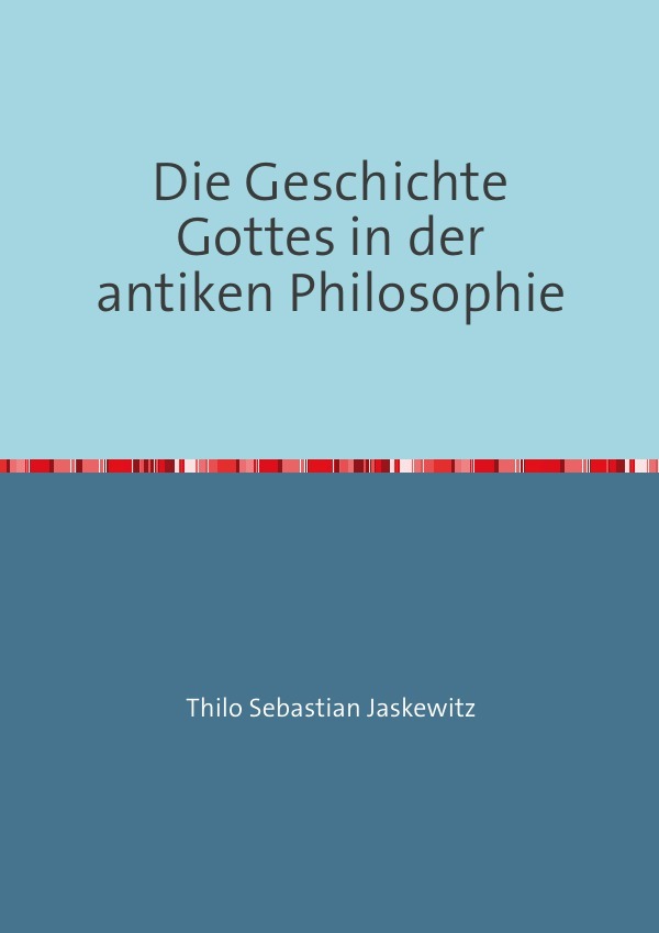Die Geschichte Gottes in der antiken Philosophie
