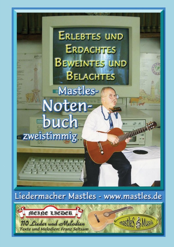 Liederbuch / Notenbuch / Erlebtes und Erdachtes Beweintes und Belachtes