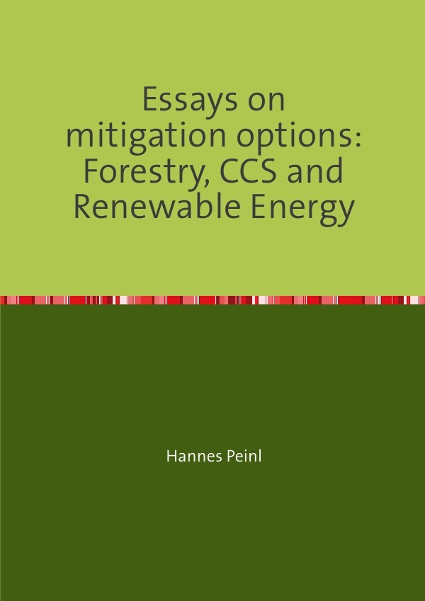 Essays on mitigation options: Forestry, CCS and Renewable Energy