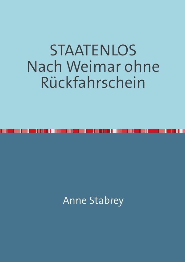 STAATENLOS Nach Weimar ohne Rückfahrschein