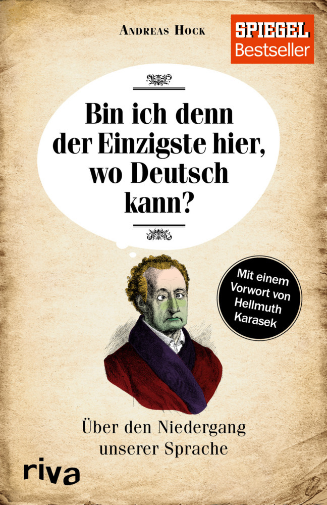 Bin ich denn der Einzigste hier, wo Deutsch kann?