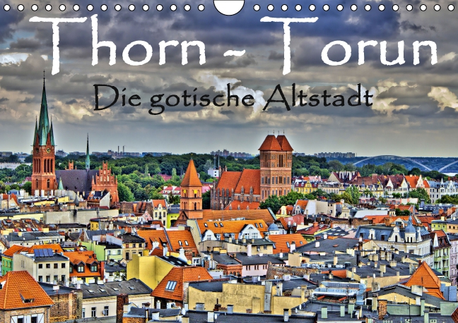 Thorn Torun Die gotische Altstadt (Wandkalender 2017 DIN A4 quer)