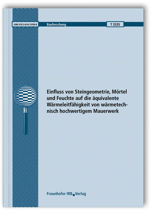 Einfluss von Steingeometrie, Mörtel und Feuchte auf die äquivalente Wärmeleitfähigkeit von wärmetechnisch hochwertigem Mauerwerk