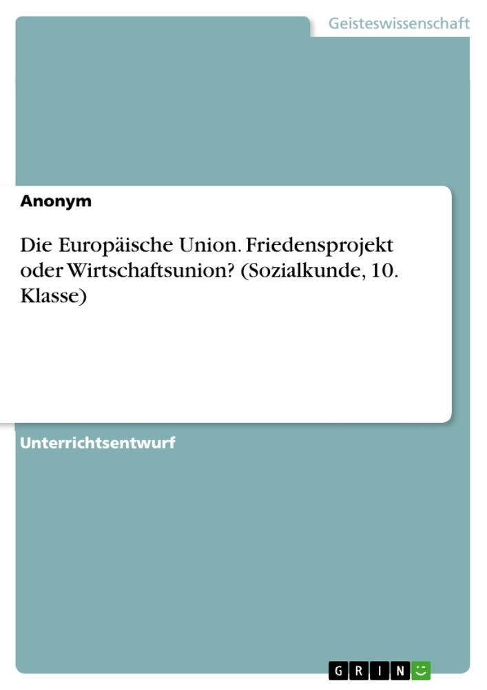 Die Europäische Union. Friedensprojekt oder Wirtschaftsunion? (Sozialkunde, 10. Klasse)