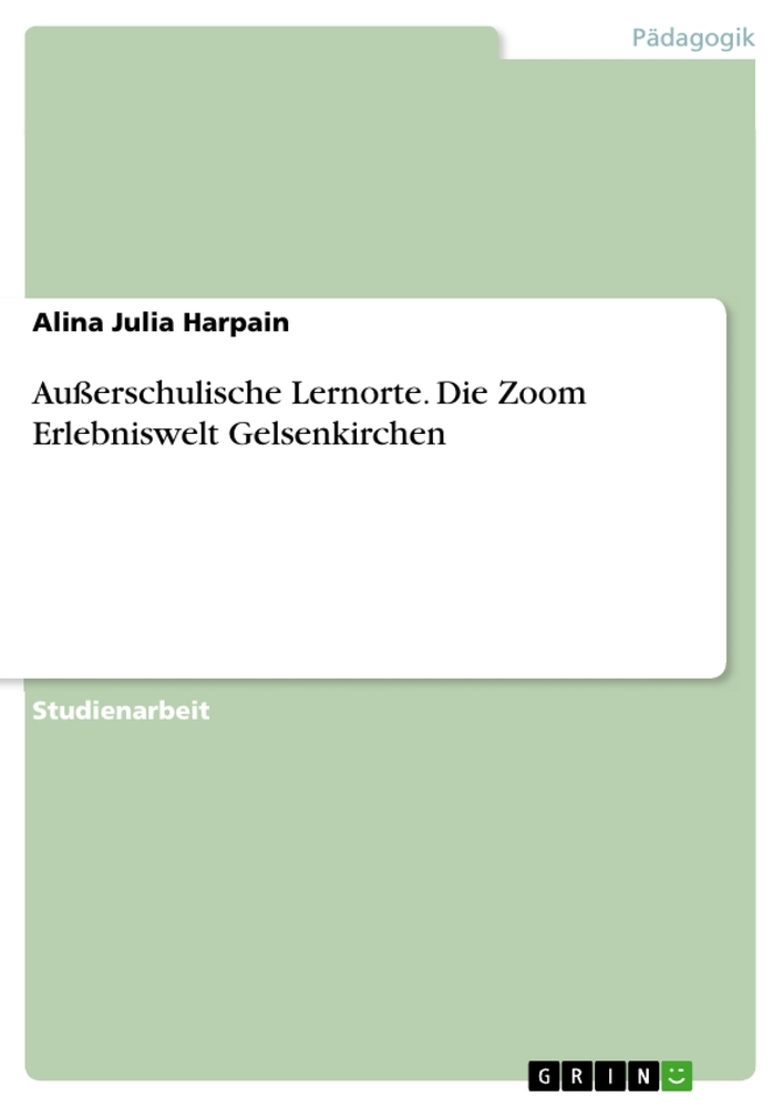 Außerschulische Lernorte. Die Zoom Erlebniswelt Gelsenkirchen