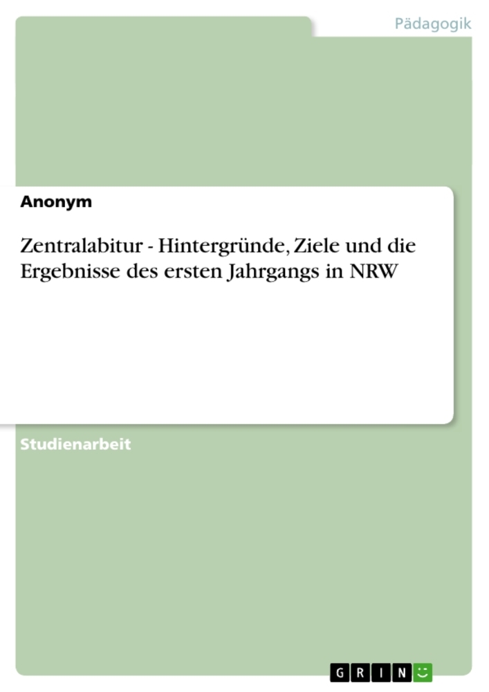 Zentralabitur - Hintergründe, Ziele und die Ergebnisse des ersten Jahrgangs in NRW