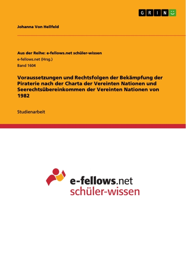 Voraussetzungen und Rechtsfolgen der Bekämpfung der Piraterie nach der Charta der Vereinten Nationen und Seerechtsübereinkommen der Vereinten Nationen von 1982