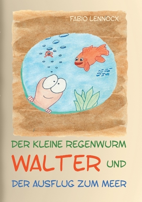Der kleine Regenwurm Walter und ... Der Ausflug zum Meer