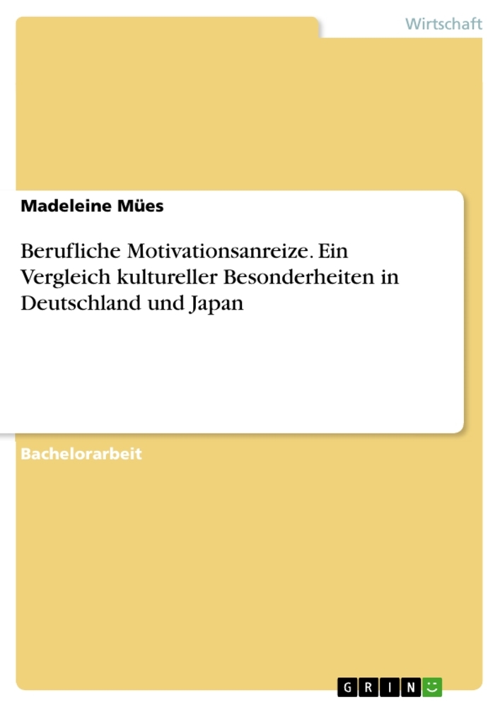 Berufliche Motivationsanreize. Ein Vergleich kultureller Besonderheiten in Deutschland und Japan
