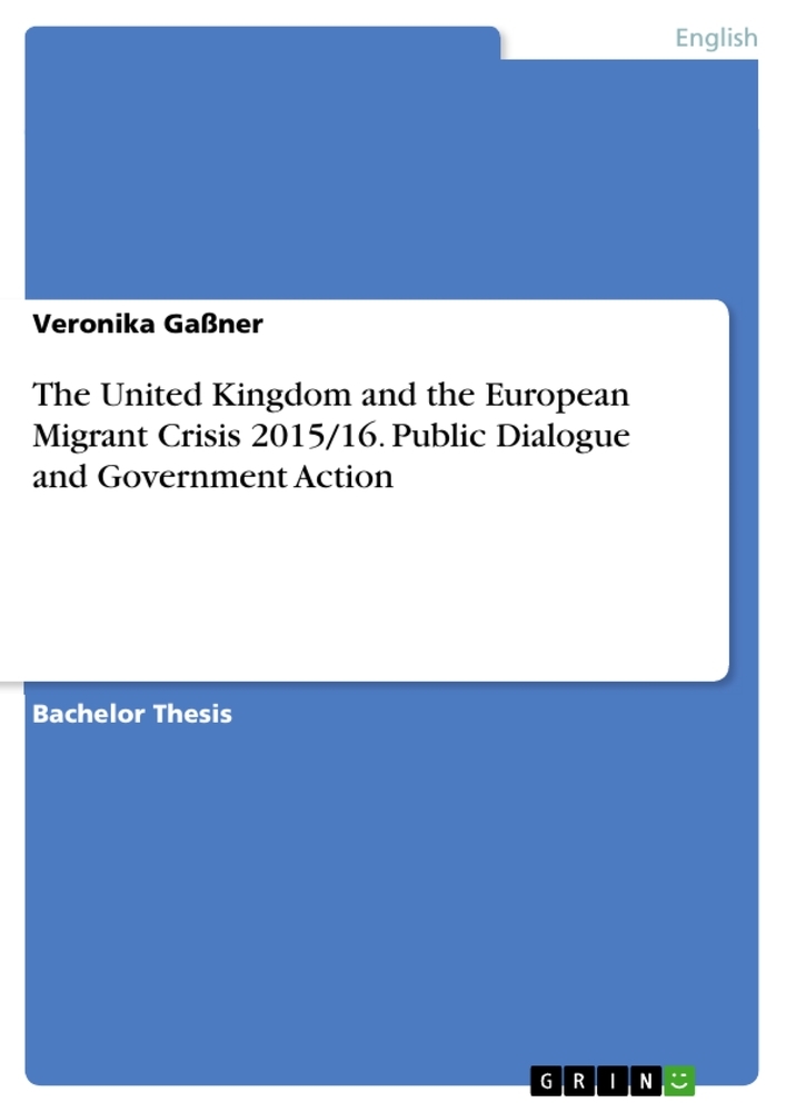 The United Kingdom and the European Migrant Crisis 2015/16. Public Dialogue and Government Action