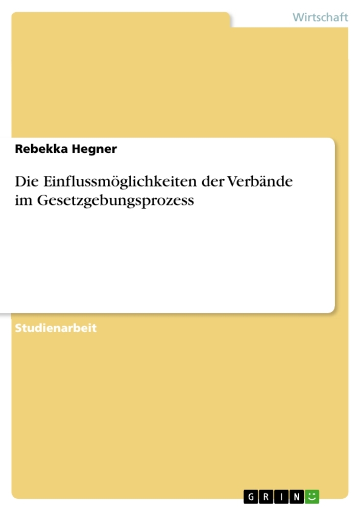Die Einflussmöglichkeiten der Verbände im Gesetzgebungsprozess