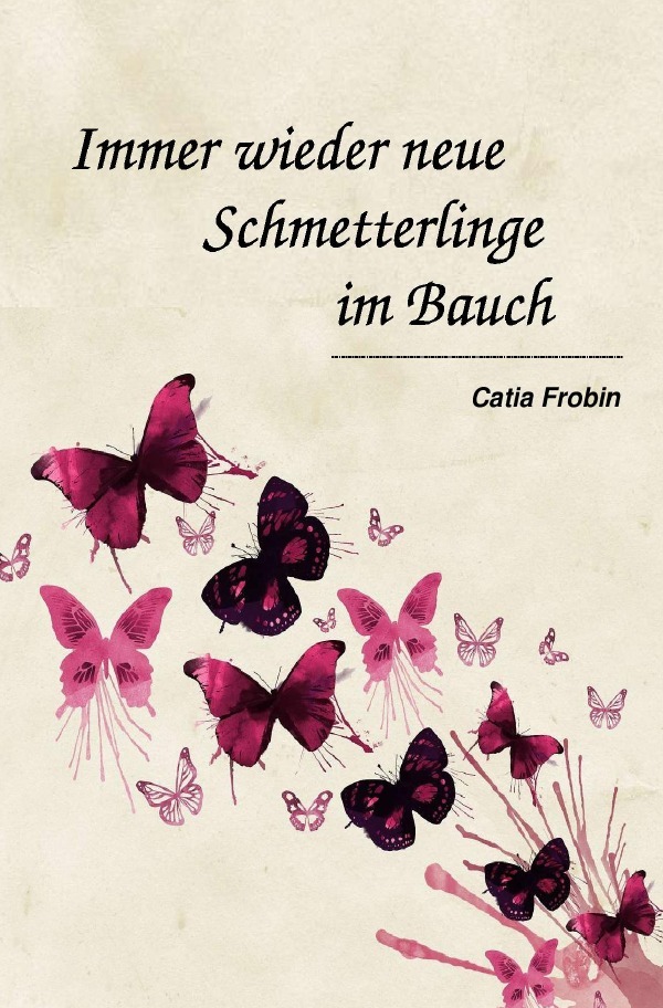 Immer wieder neue Schmetterlinge im Bauch