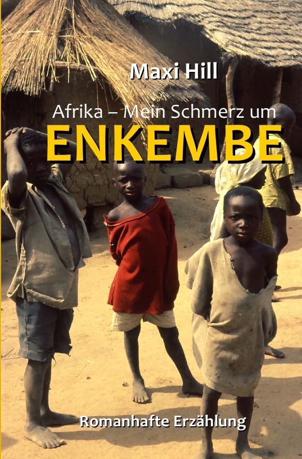 Afrika - Mein Schmerz um Enkembe