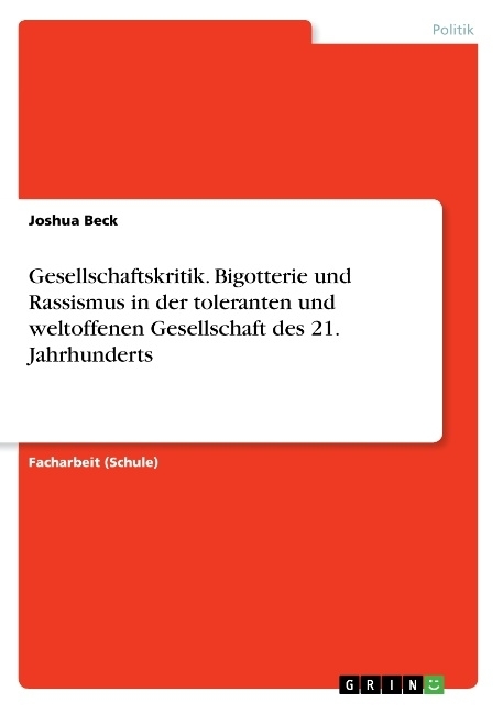 Gesellschaftskritik. Bigotterie und Rassismus in der toleranten und weltoffenen Gesellschaft des 21. Jahrhunderts