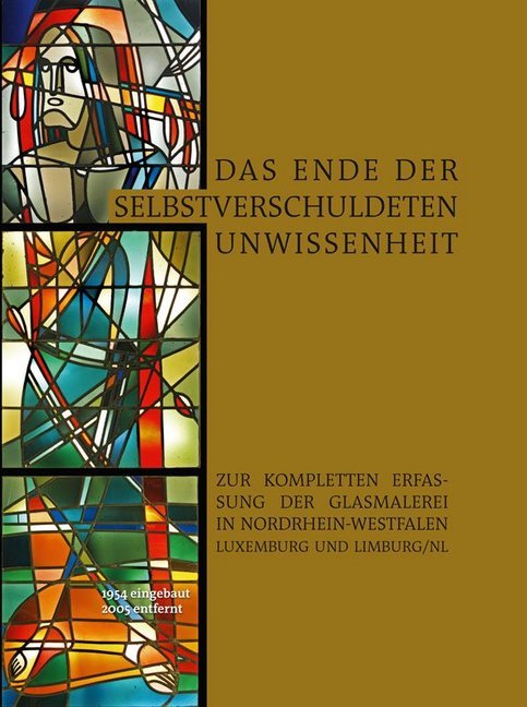 Das Ende der selbstverschuldeten Unwissenheit - Zur kompletten Erfassung der Glasmalerei in Nordrhein-Westfalen, Luxemburg und Limburg/NL