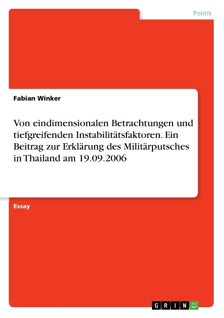 Von eindimensionalen Betrachtungen und tiefgreifenden Instabilitätsfaktoren. Ein Beitrag zur Erklärung des Militärputsches in Thailand am 19.09.2006