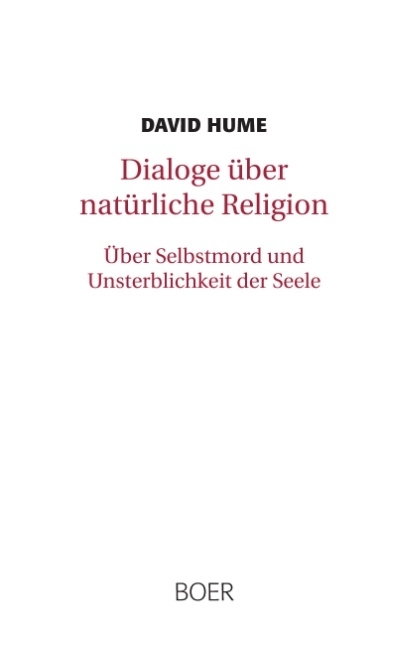 Dialoge über natürliche Religion. Über Selbstmord und Unsterblichkeit der Seele