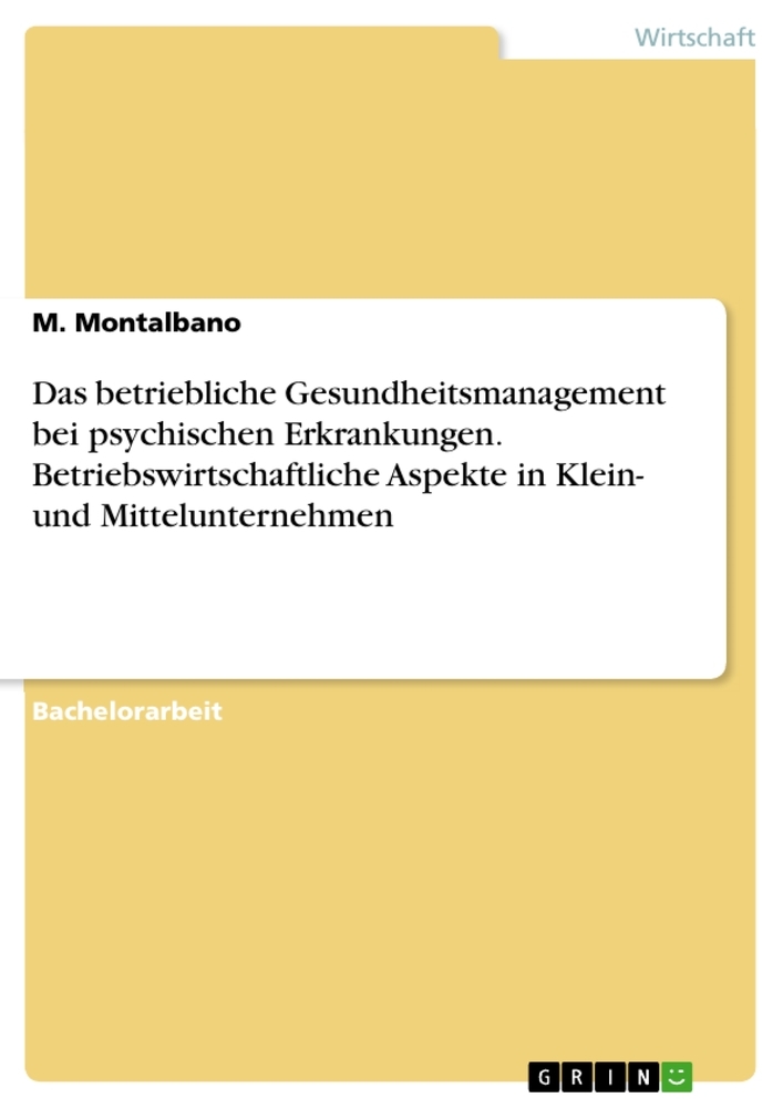 Das betriebliche Gesundheitsmanagement bei psychischen Erkrankungen. Betriebswirtschaftliche Aspekte in Klein- und Mittelunternehmen