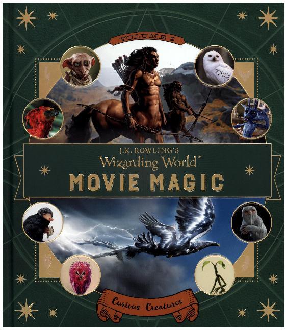 J.K. Rowling's Wizarding World: Movie Magic Volume Two: Curious Creatures. Vol.2