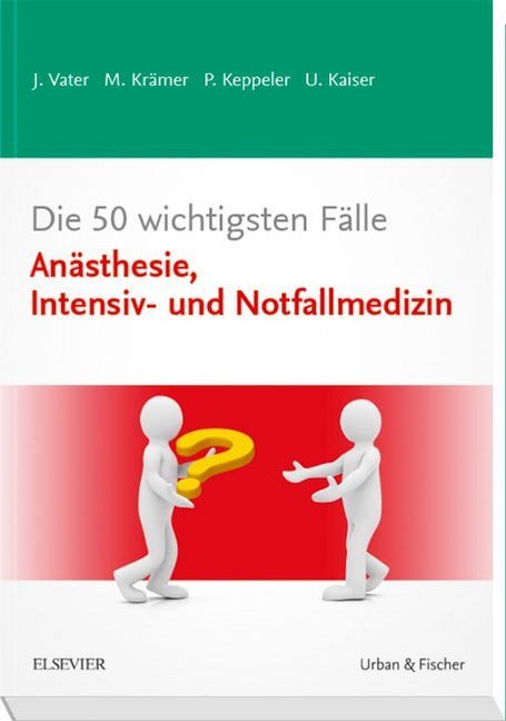 Die 50 wichtigsten Fälle Anästhesie, Intensiv- und Notfallmedizin
