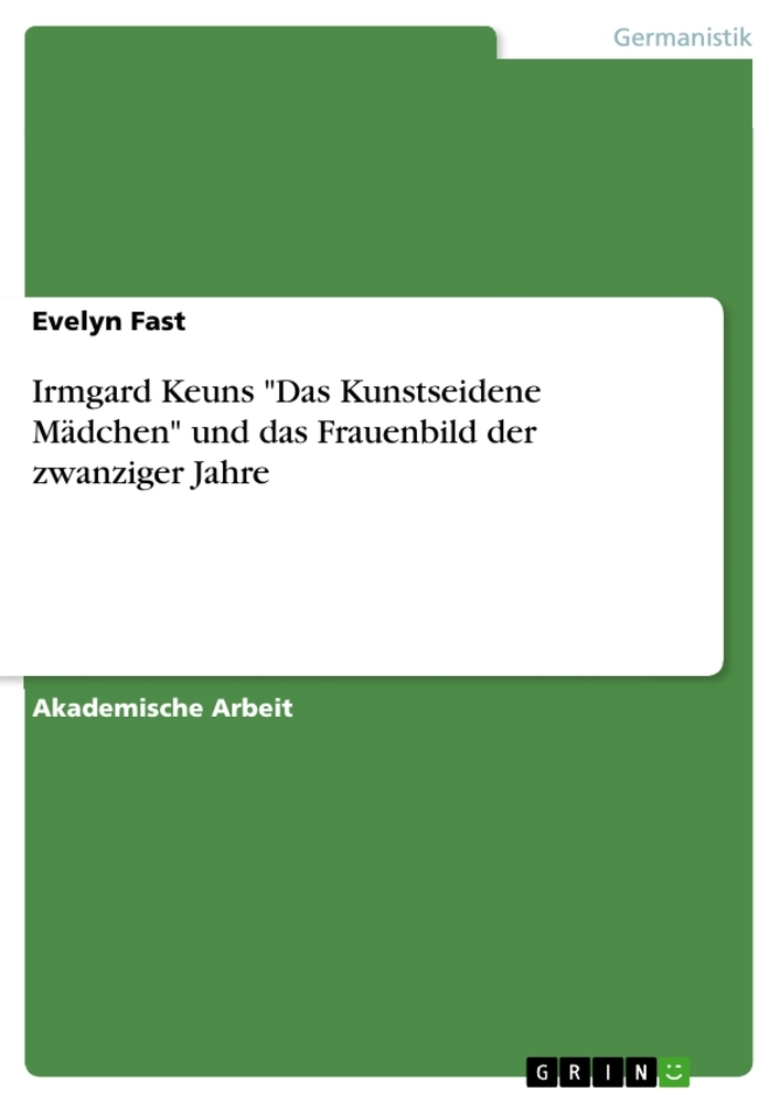 Irmgard Keuns "Das Kunstseidene Mädchen" und das Frauenbild der zwanziger Jahre