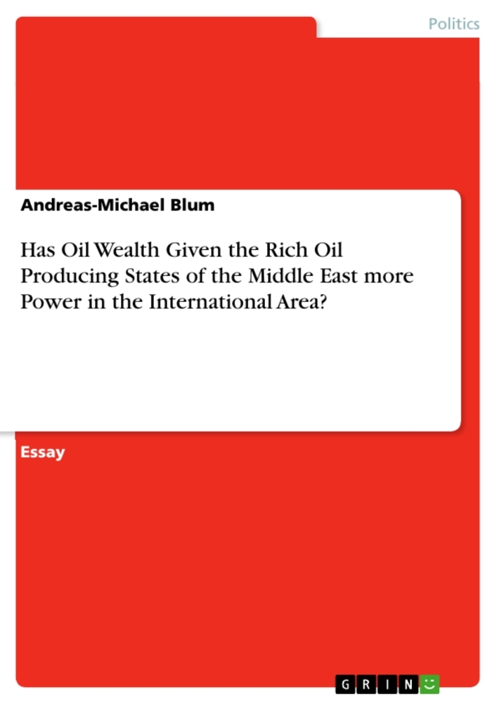 Has Oil Wealth Given the Rich Oil Producing States of  the Middle East more Power in the International Area?