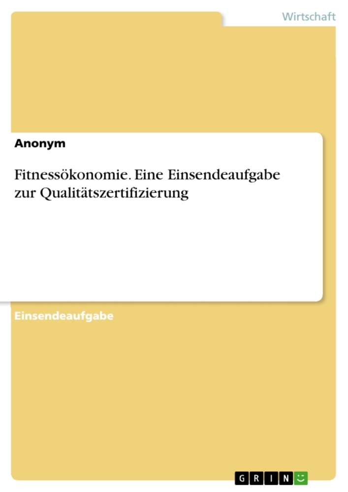 Fitnessökonomie. Eine Einsendeaufgabe zur Qualitätszertifizierung