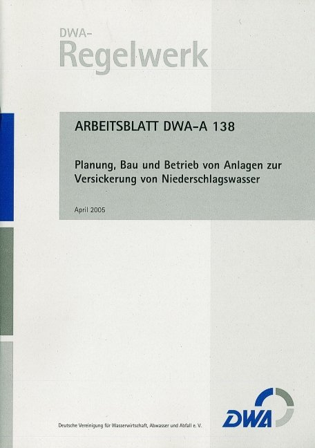 Merkblatt DWA-A 138 Planung, Bau und Betrieb von Anlagen zur Versickerung von Niederschlagswasser