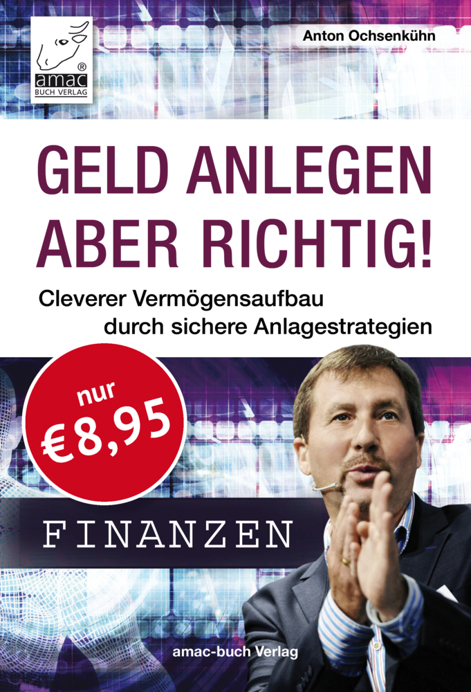 Geld anlegen - aber richtig!