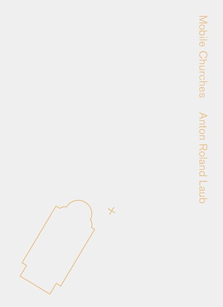 Anton Roland Laub, Mobile Churches