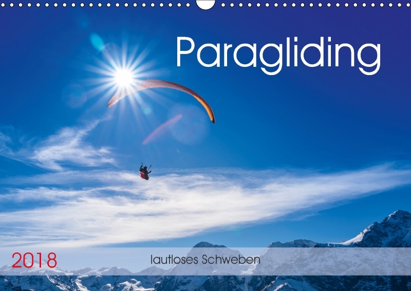 Paragliding - lautloses Schweben (Wandkalender 2018 DIN A3 quer)