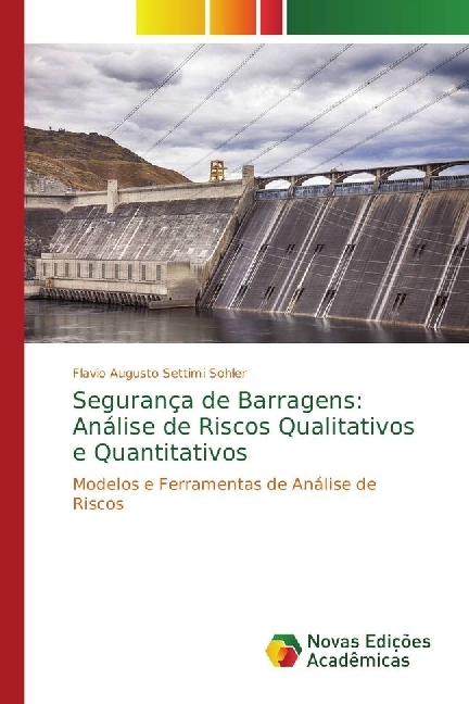 Segurança de Barragens: Análise de Riscos Qualitativos e Quantitativos