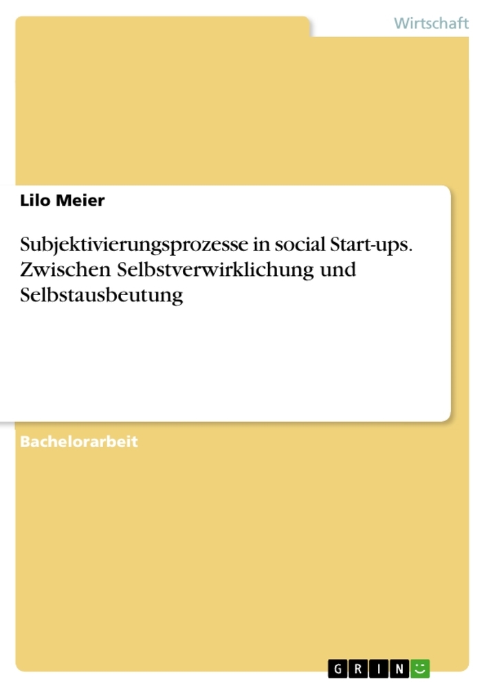 Subjektivierungsprozesse in social Start-ups. Zwischen Selbstverwirklichung und Selbstausbeutung