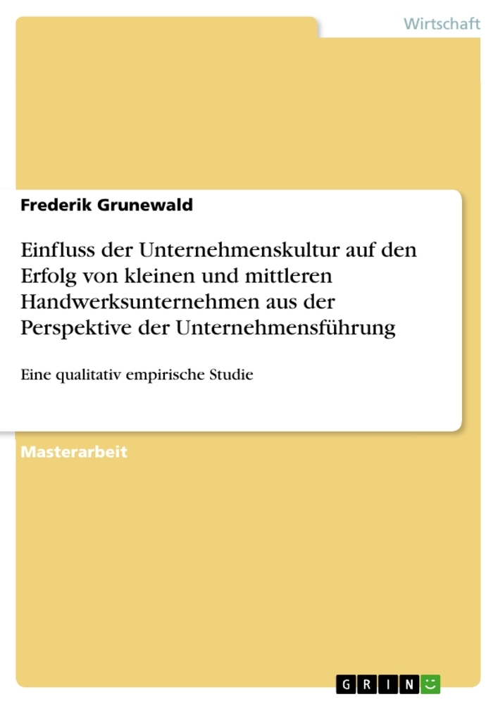 Einfluss der Unternehmenskultur auf den Erfolg von kleinen und mittleren Handwerksunternehmen aus der Perspektive der Unternehmensführung