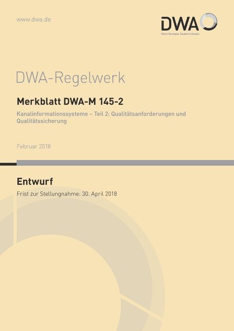 Merkblatt DWA-M 145-2 Kanalinformationssysteme - Teil 2: Qualitätsanforderungen und Qualitätssicherung (Entwurf)