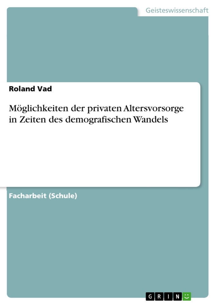 Möglichkeiten der privaten Altersvorsorge in Zeiten des demografischen Wandels