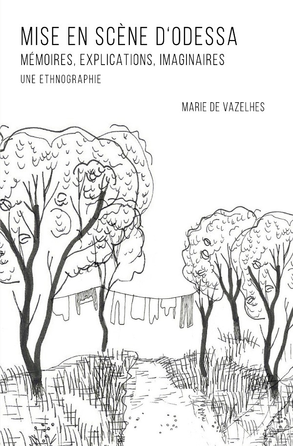 Mise en scène d'Odessa. Mémoires, Explications, Imaginaires. Une Ethnographie.