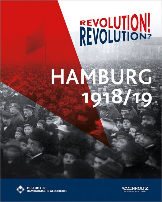 Revolution? Revolution! Hamburg 1918/19