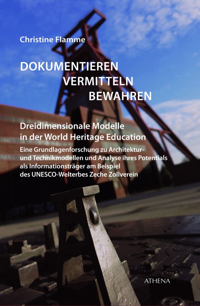 Dokumentieren, Vermitteln und Bewahren - Dreidimensionale Modelle in der World Heritage Education
