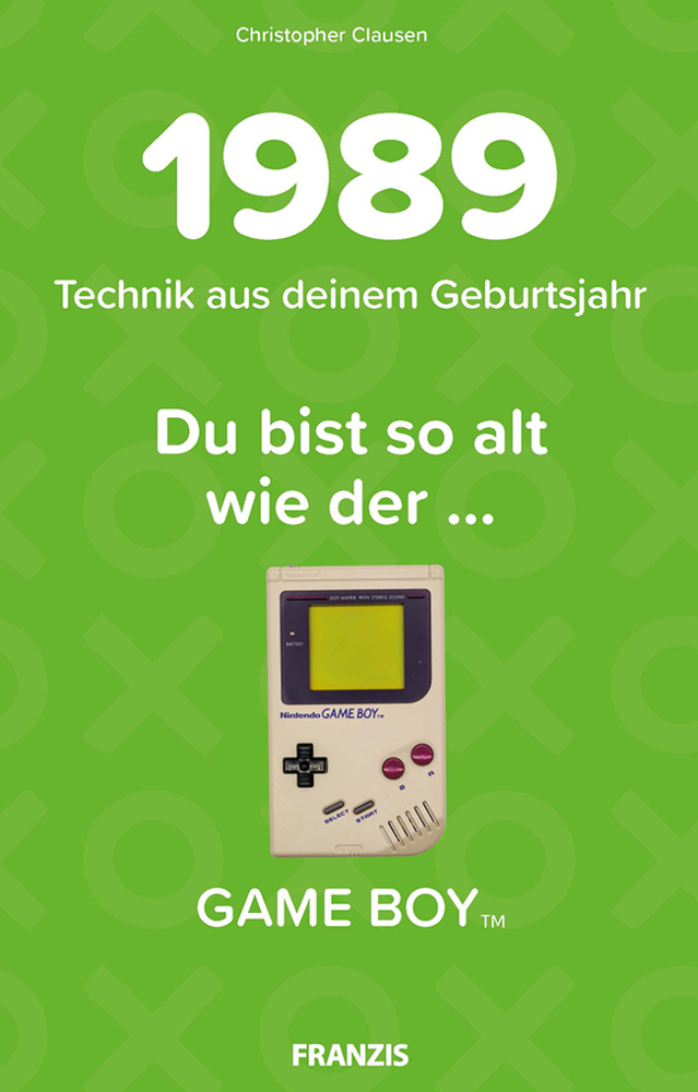 Du bist so alt wie ... der Game Boy, Technikwissen für Geburtstagskinder 1989