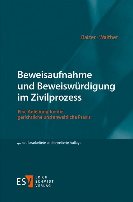 Beweisaufnahme und Beweiswürdigung im Zivilprozess