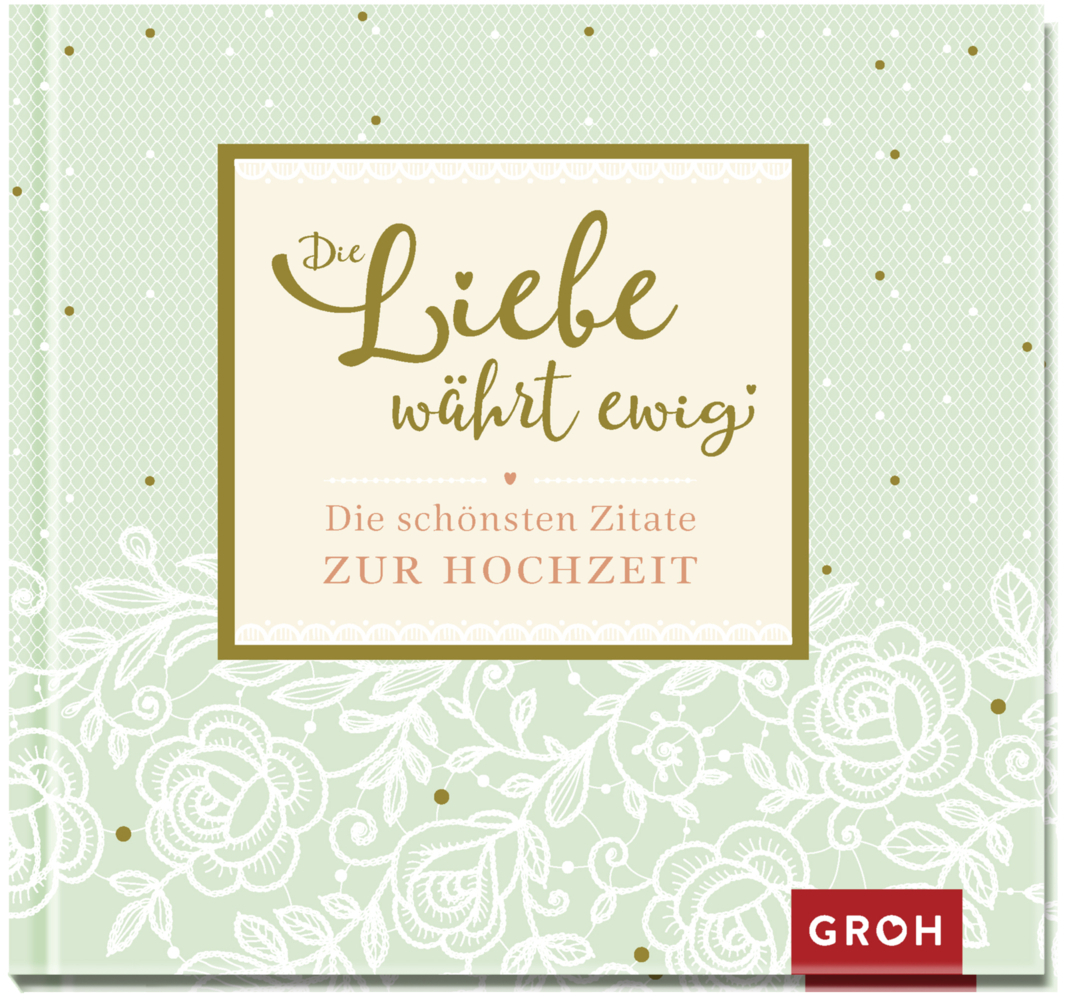 Die Liebe währt ewig - Die schönsten Zitate zur Hochzeit