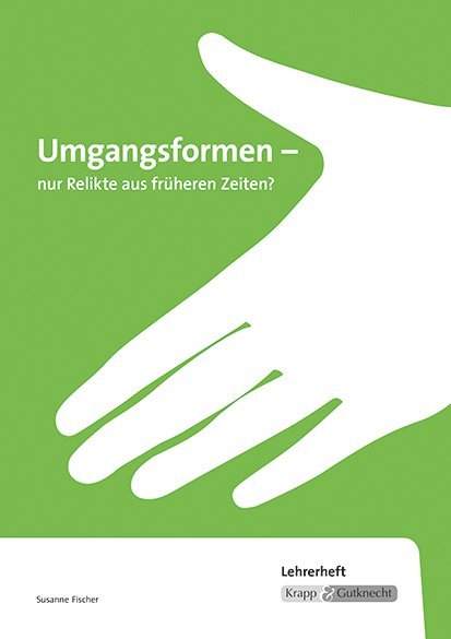 Umgangsformen - nur Relikte aus früheren Zeiten? - Lehrerheft