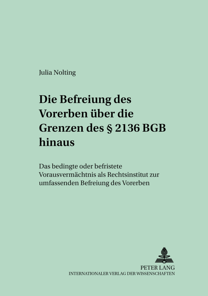 Die Befreiung des Vorerben über die Grenzen des 2136 BGB hinaus