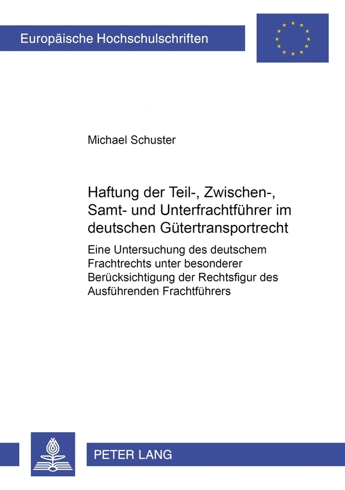 Haftung der Teil-, Zwischen-, Samt- und Unterfrachtführer im deutschen Gütertransportrecht