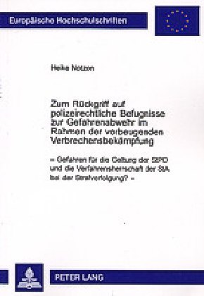 Zum Rückgriff auf polizeirechtliche Befugnisse zur Gefahrenabwehr im Rahmen der vorbeugenden Verbrechensbekämpfung