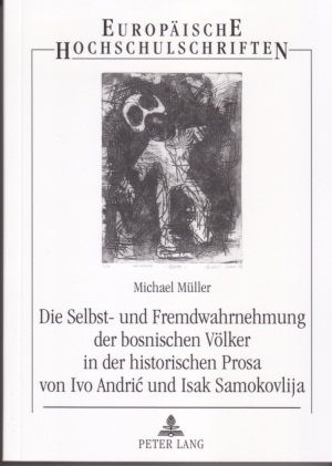 Die Selbst- und Fremdwahrnehmung der bosnischen Völker in der historischen Prosa von Ivo Andric und Isak Samokovlija