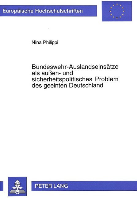 Bundeswehr-Auslandseinsätze als außen- und sicherheitspolitisches Problem des geeinten Deutschland