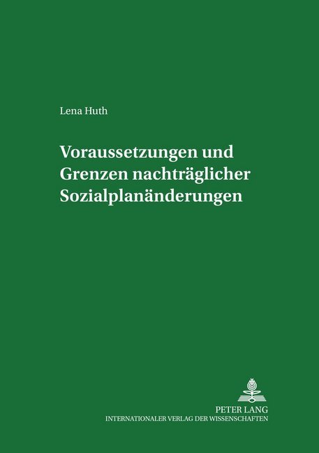 Voraussetzungen und Grenzen nachträglicher Sozialplanänderungen